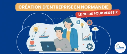 Quel accompagnement pour créer une entreprise en Normandie? - soutenir l’entrepreneuriat en Normandie Quel accompagnement pour créer une entreprise en Normandie?
