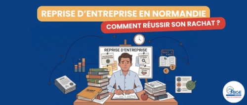 Reprise d'entreprise en Normandie : comment réussir le rachat d'une activité existante ? - soutenir l’entrepreneuriat en Normandie Reprise d'entreprise en Normandie : comment réussir le rachat d'une activité existante ?